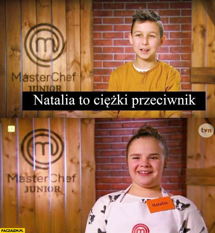 
    Natalia to ciężki przeciwnik gruba Masterchef junior