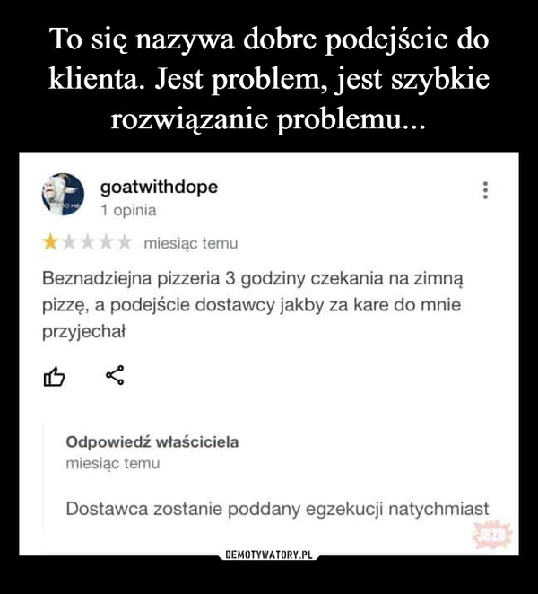 
    To się nazywa dobre podejście do klienta. Jest problem, jest szybkie rozwiązanie problemu...