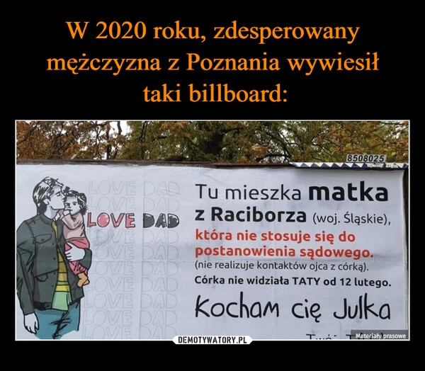 
    W 2020 roku, zdesperowany mężczyzna z Poznania wywiesił
 taki billboard: