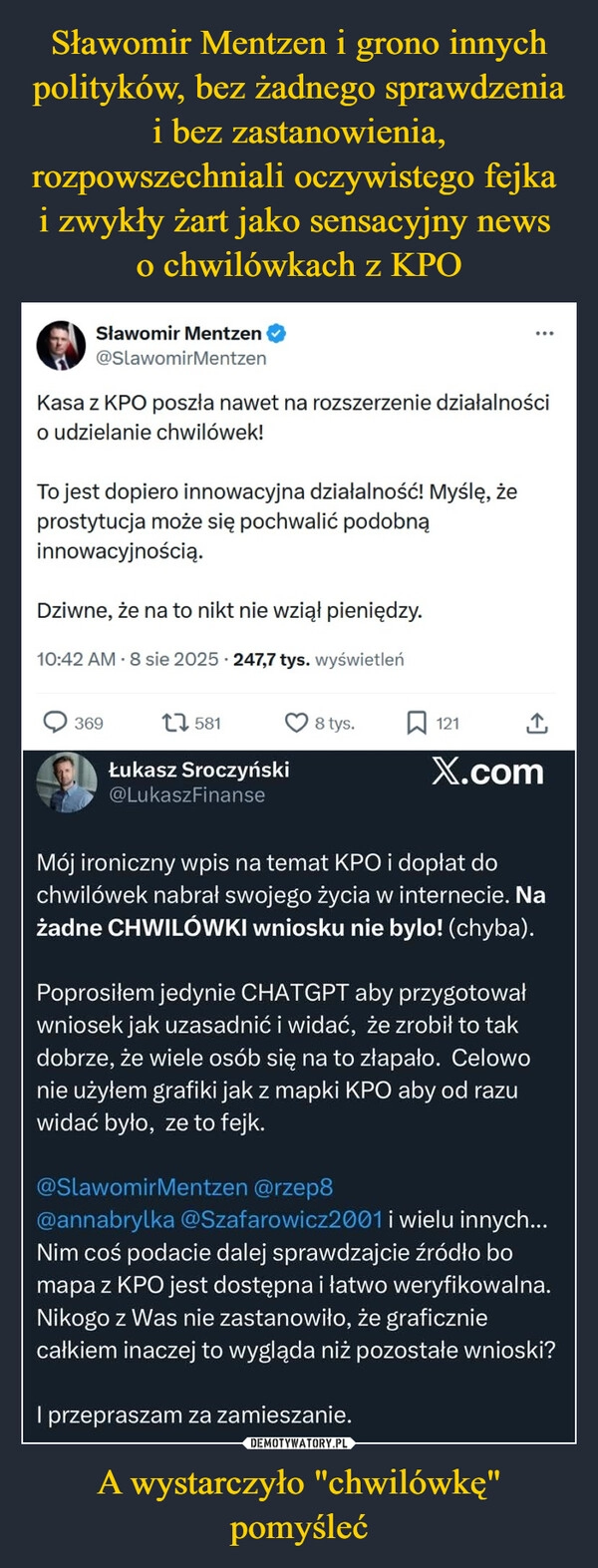
    Sławomir Mentzen i grono innych polityków, bez żadnego sprawdzenia i bez zastanowienia, rozpowszechniali oczywistego fejka 
i zwykły żart jako sensacyjny news 
o chwilówkach z KPO A wystarczyło "chwilówkę" pomyśleć