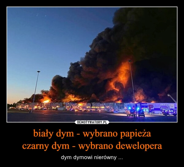 
    biały dym - wybrano papieża
czarny dym - wybrano dewelopera