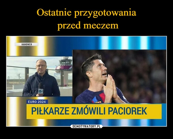 
    Ostatnie przygotowania
 przed meczem