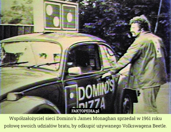 
    Współzałożyciel sieci Domino’s James Monaghan sprzedał w 1961 roku połowę