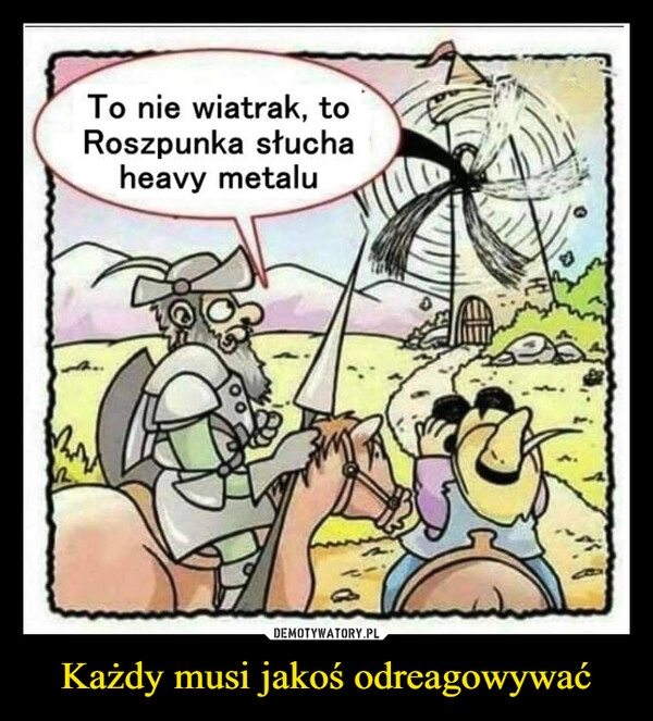 
    Każdy musi jakoś odreagowywać