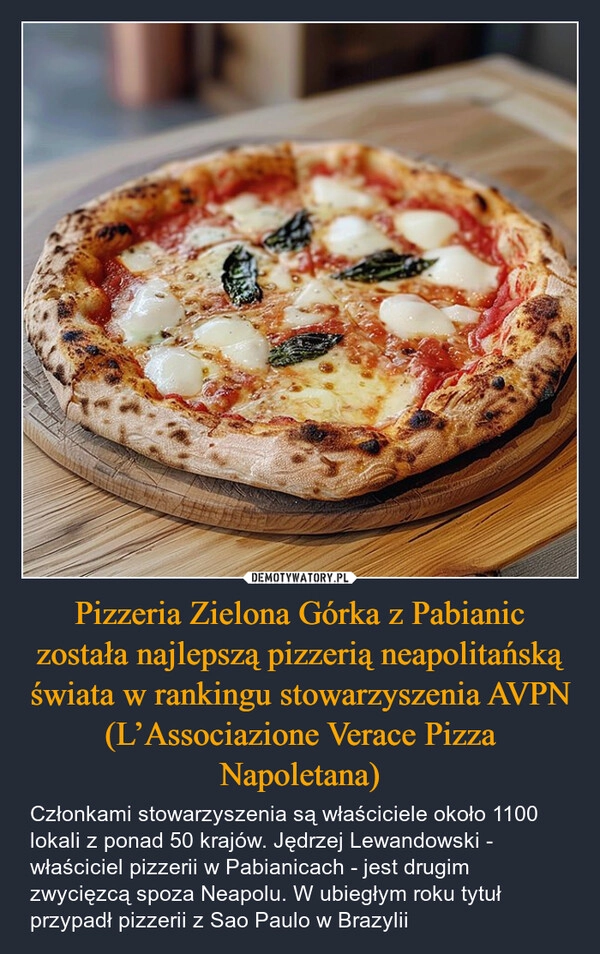 
    Pizzeria Zielona Górka z Pabianic została najlepszą pizzerią neapolitańską świata w rankingu stowarzyszenia AVPN (L’Associazione Verace Pizza Napoletana)