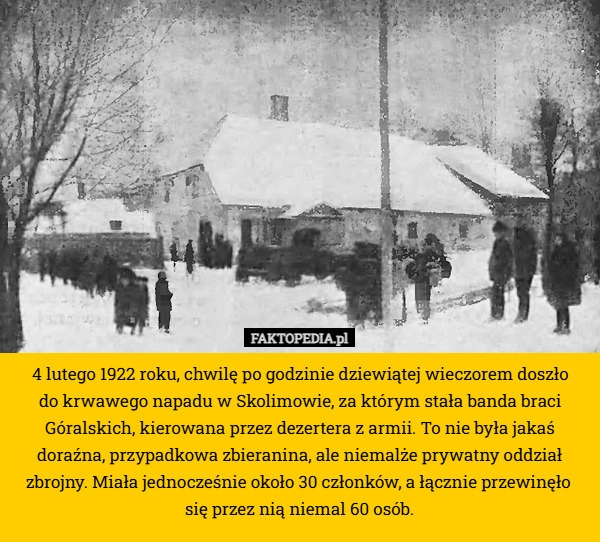 
    4 lutego 1922 roku, chwilę po godzinie dziewiątej wieczorem doszło
 do krwawego