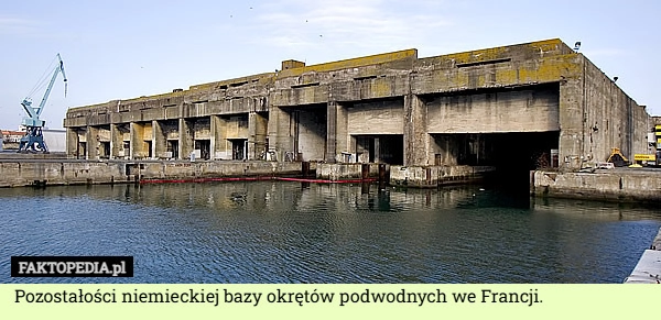 
    Pozostałości niemieckiej bazy okrętów podwodnych we Francji.
