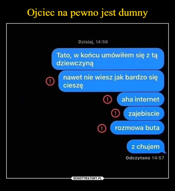 
    Ojciec na pewno jest dumny