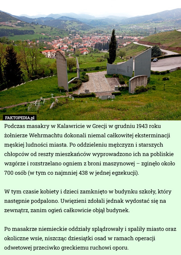 
    Podczas masakry w Kalawricie w Grecji w grudniu 1943 roku żołnierze Wehrmachtu...