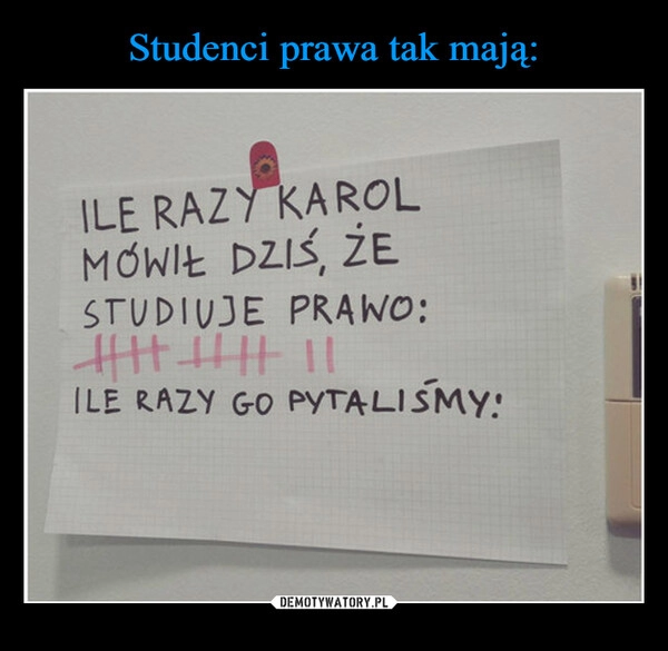 
    Studenci prawa tak mają: