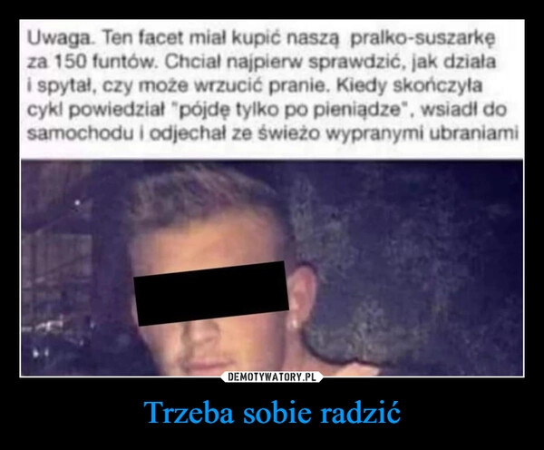 
    Trzeba sobie radzić