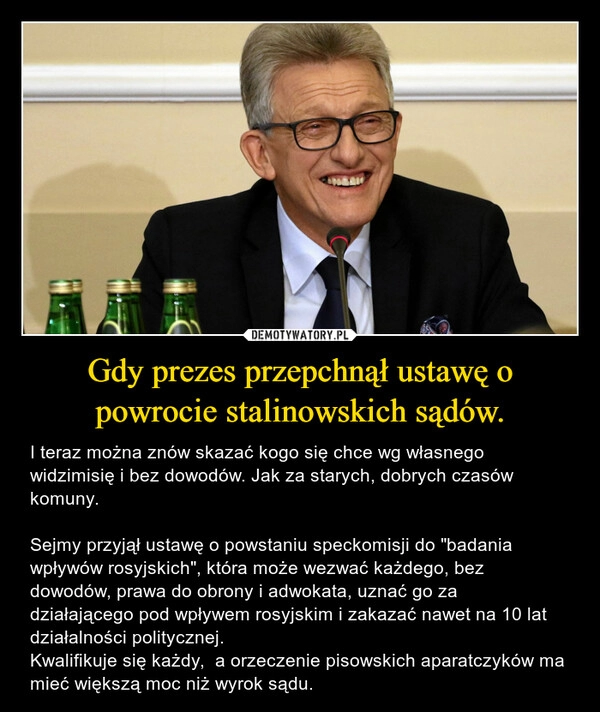 
    Gdy prezes przepchnął ustawę o powrocie stalinowskich sądów.