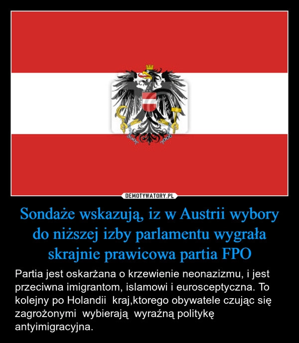 
    Sondaże wskazują, iz w Austrii wybory do niższej izby parlamentu wygrała skrajnie prawicowa partia FPO