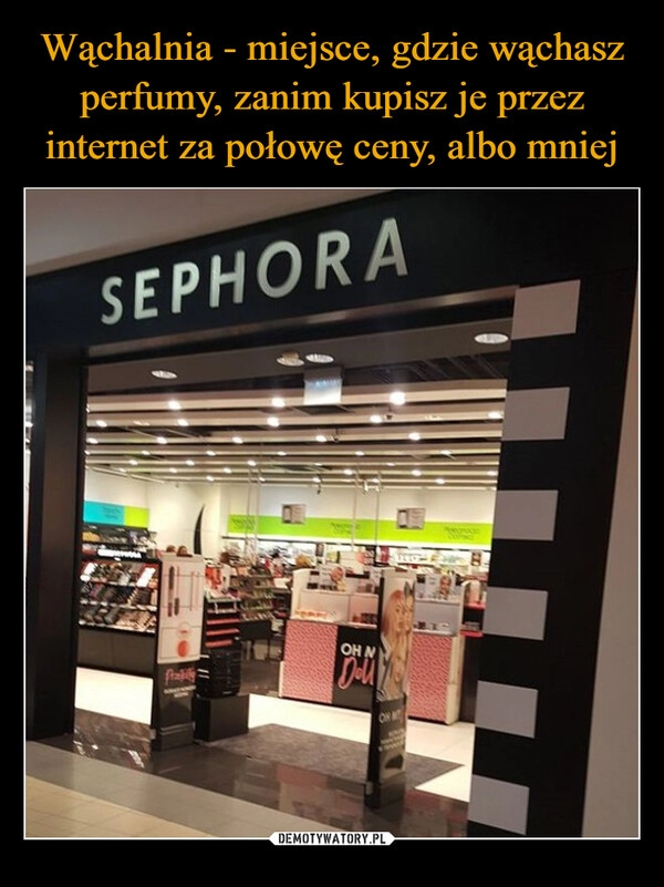 
    Wąchalnia - miejsce, gdzie wąchasz perfumy, zanim kupisz je przez internet za połowę ceny, albo mniej