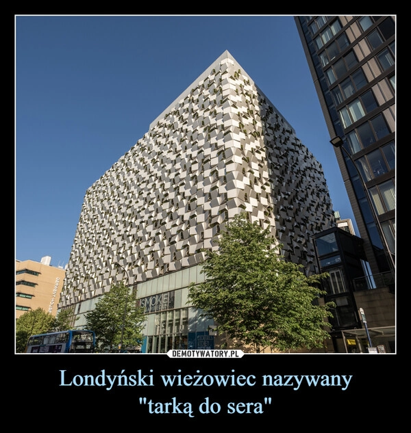 
    Londyński wieżowiec nazywany
"tarką do sera"