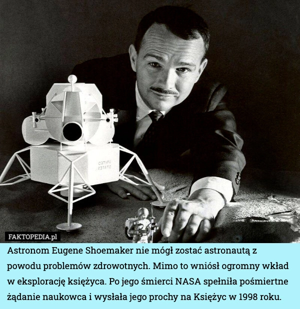 
    Astronom Eugene Shoemaker nie mógł zostać astronautą z powodu problemów