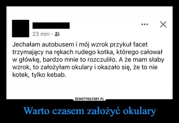 
    Warto czasem założyć okulary