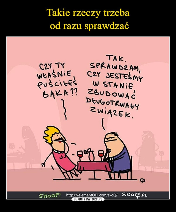 
    Takie rzeczy trzeba
 od razu sprawdzać