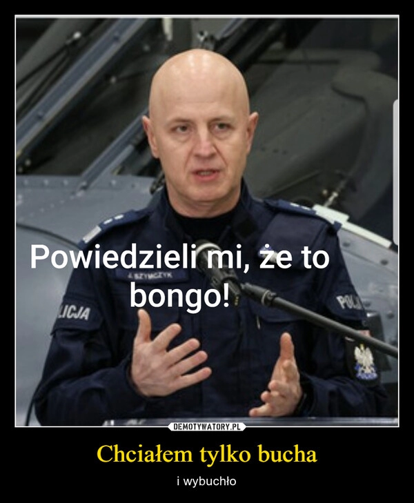 
    
Chciałem tylko bucha 