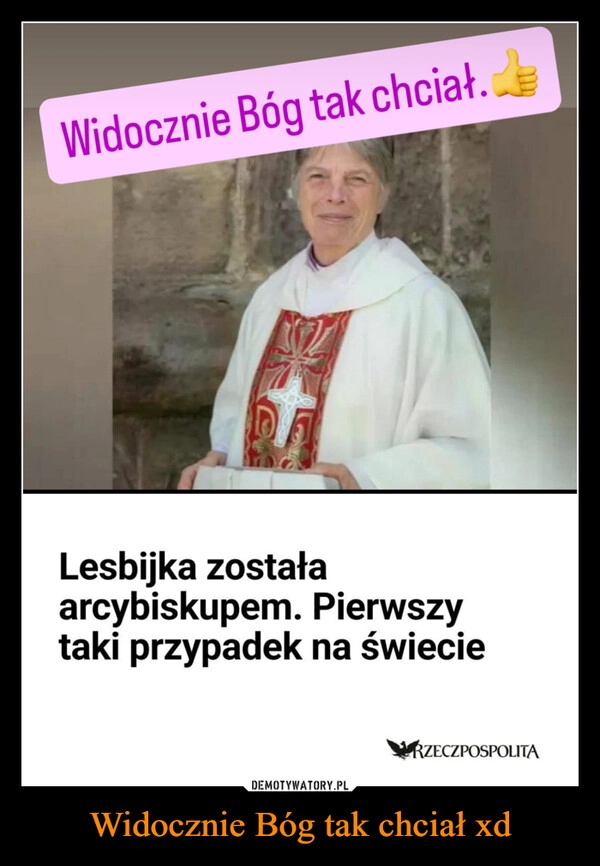 
    Widocznie Bóg tak chciał xd