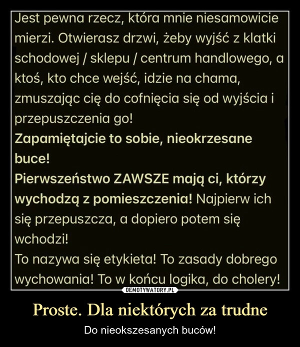 
    Proste. Dla niektórych za trudne