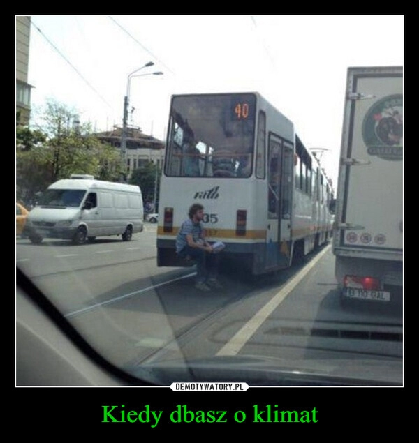 
    Kiedy dbasz o klimat