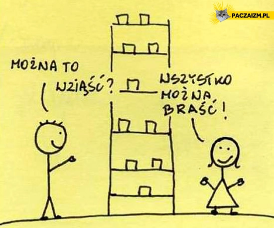 
    Można to wziąść? Wszystko można braść!