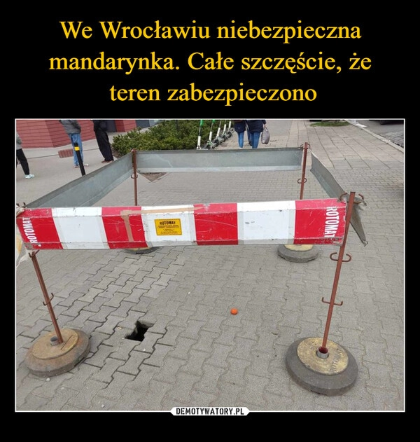 
    We Wrocławiu niebezpieczna mandarynka. Całe szczęście, że
 teren zabezpieczono