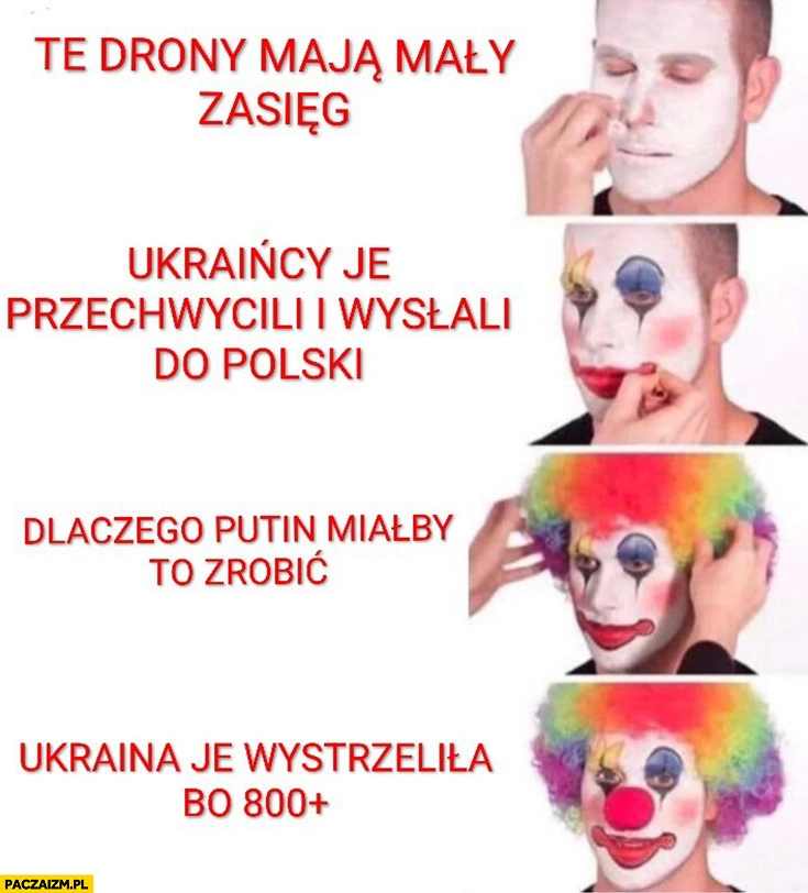
    Te drony maja mały zasięg, Ukraińcy je przechwycili i wysłali do Polski, dlaczego putin miałby to zrobić, Ukraina je wystrzeliła bo 800+ plus klaun