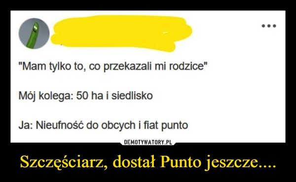 
    Szczęściarz, dostał Punto jeszcze....