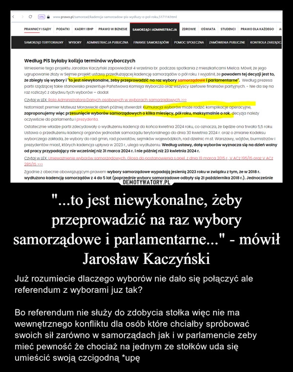 
    "...to jest niewykonalne, żeby przeprowadzić na raz wybory samorządowe i parlamentarne..." - mówił Jarosław Kaczyński