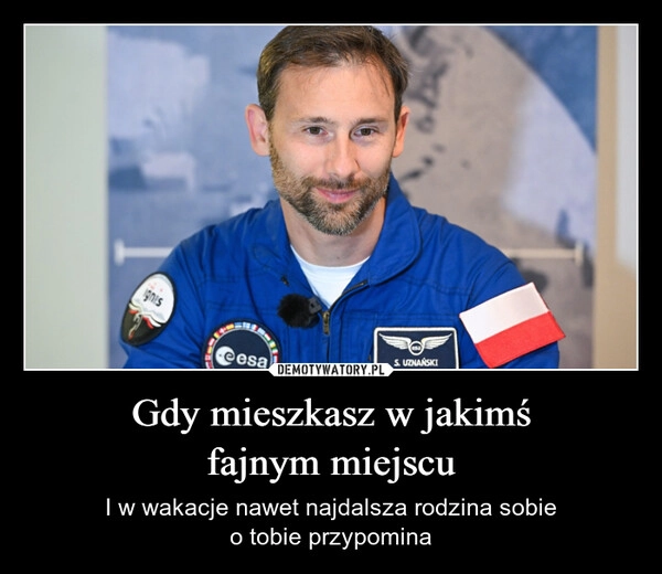 
    Gdy mieszkasz w jakimś
fajnym miejscu