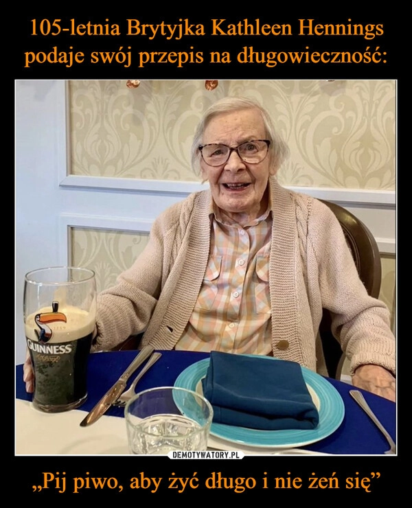 
    105-letnia Brytyjka Kathleen Hennings podaje swój przepis na długowieczność: „Pij piwo, aby żyć długo i nie żeń się”