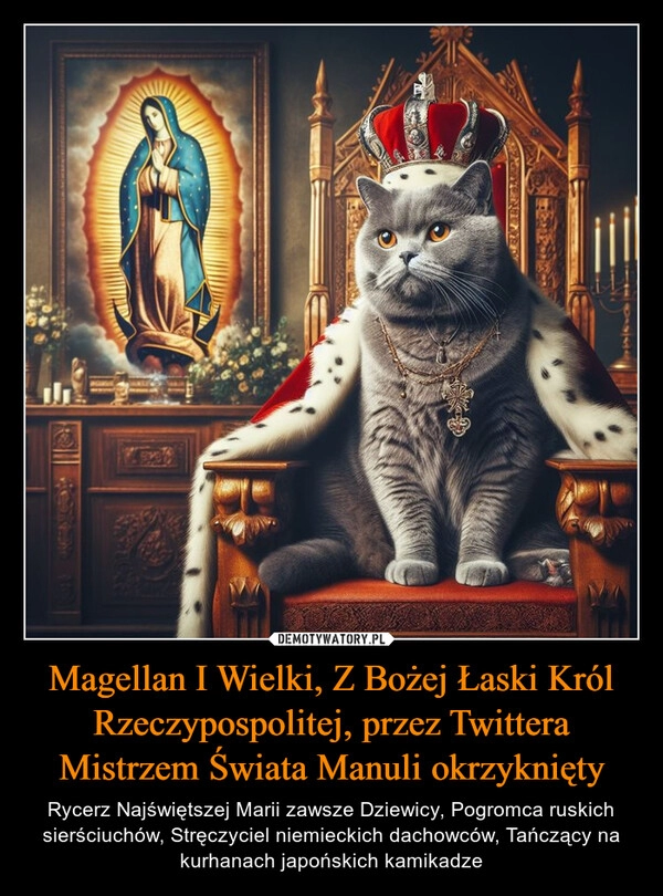 
    Magellan I Wielki, Z Bożej Łaski Król Rzeczypospolitej, przez Twittera Mistrzem Świata Manuli okrzyknięty