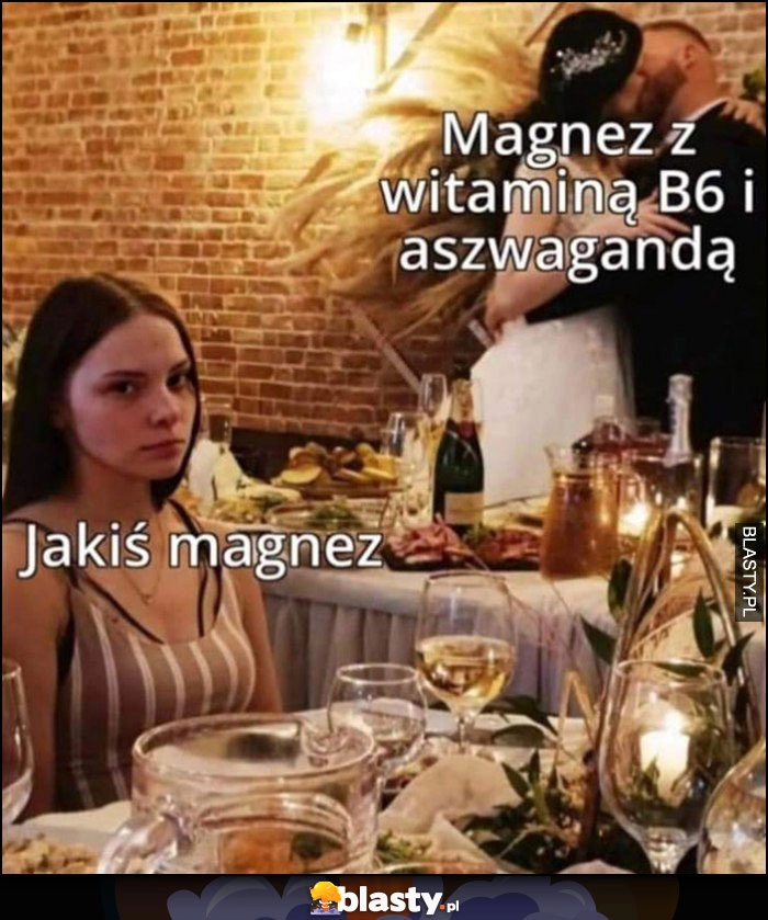 
    Jakiś magnez vs magnez z witaminą B6 i aszwagandą całuje na ślubie