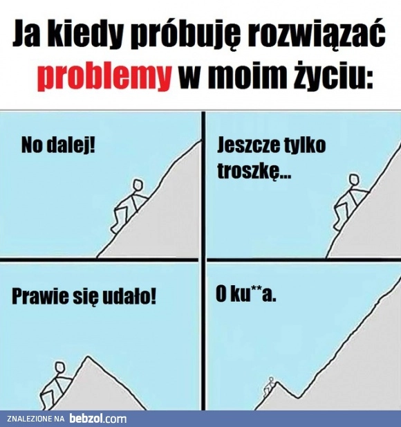 
    Kiedy próbuję rozwiązać problemy 