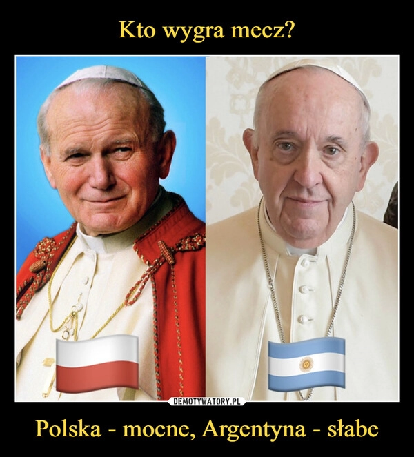 
    
Kto wygra mecz? Polska - mocne, Argentyna - słabe 