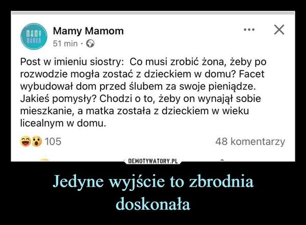 
    Jedyne wyjście to zbrodnia doskonała