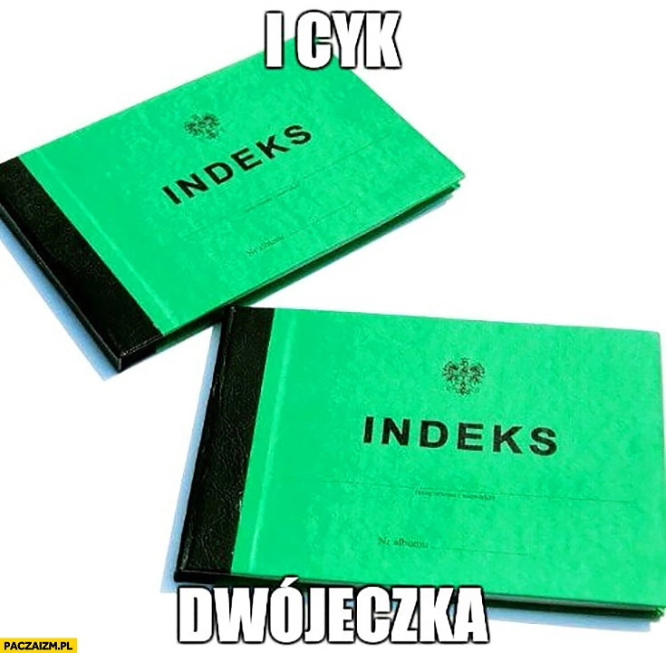 
    I cyk dwójeczka indeks studenta