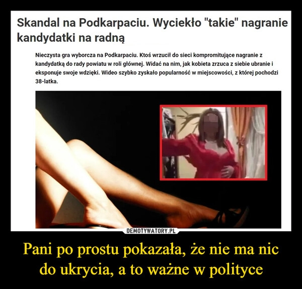 
    Pani po prostu pokazała, że nie ma nic do ukrycia, a to ważne w polityce