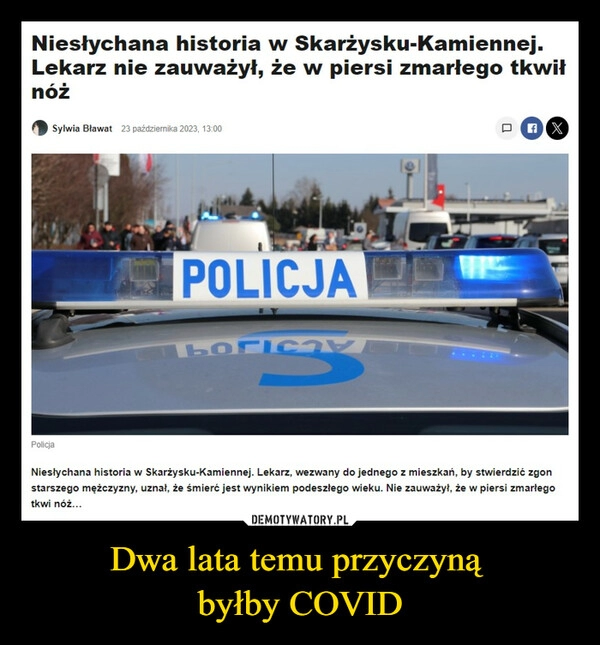 
    Dwa lata temu przyczyną 
byłby COVID