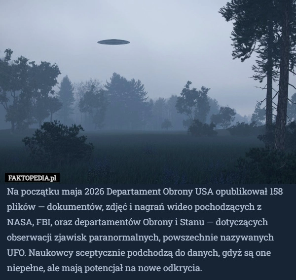 
    Na początku maja 2026 Departament Obrony USA opublikował 158 plików — dokumentów,