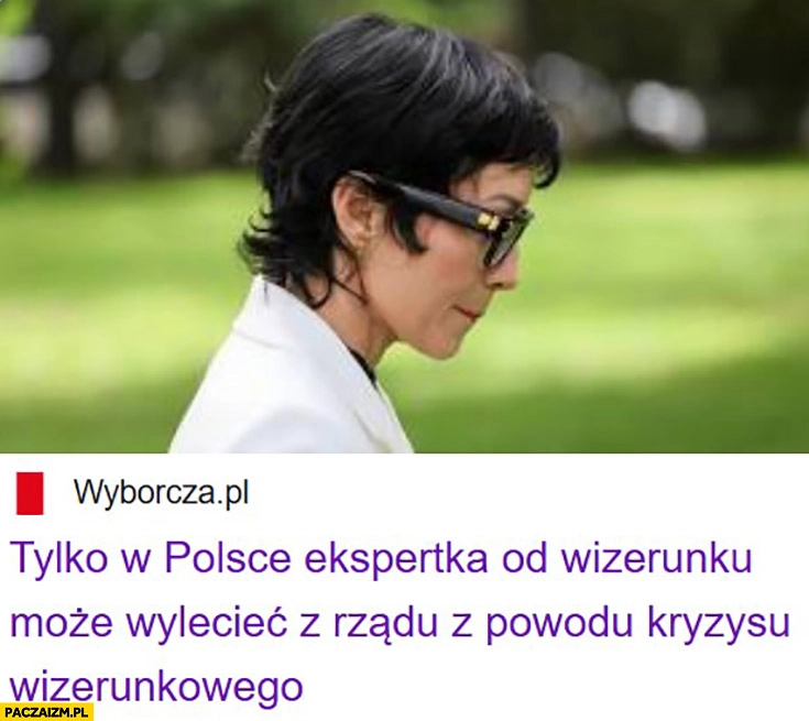 
    Barbara Mróz-Gorgon tylko w Polsce ekspertka od wizerunku może wylecieć z rządu z powodu kryzysu wizerunkowego