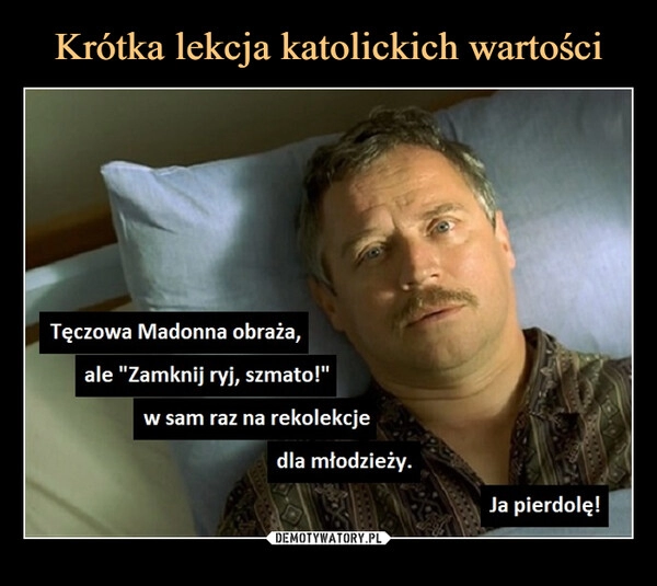 
    Krótka lekcja katolickich wartości