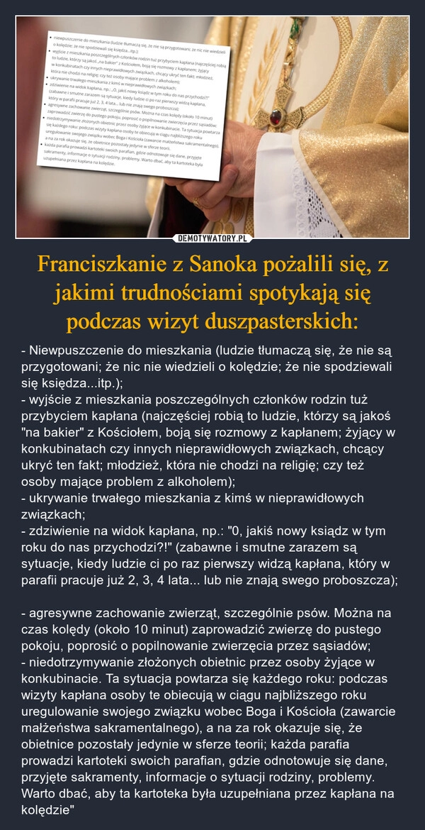 
    Franciszkanie z Sanoka pożalili się, z jakimi trudnościami spotykają się podczas wizyt duszpasterskich: 