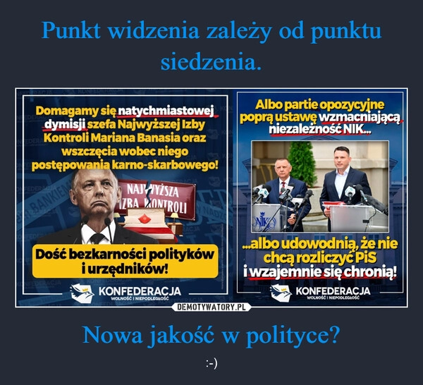 
    Punkt widzenia zależy od punktu siedzenia. Nowa jakość w polityce?