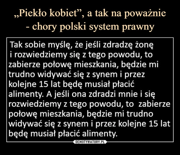 
    „Piekło kobiet”, a tak na poważnie
- chory polski system prawny