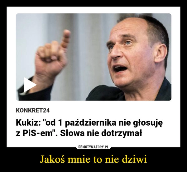 
    
Jakoś mnie to nie dziwi 