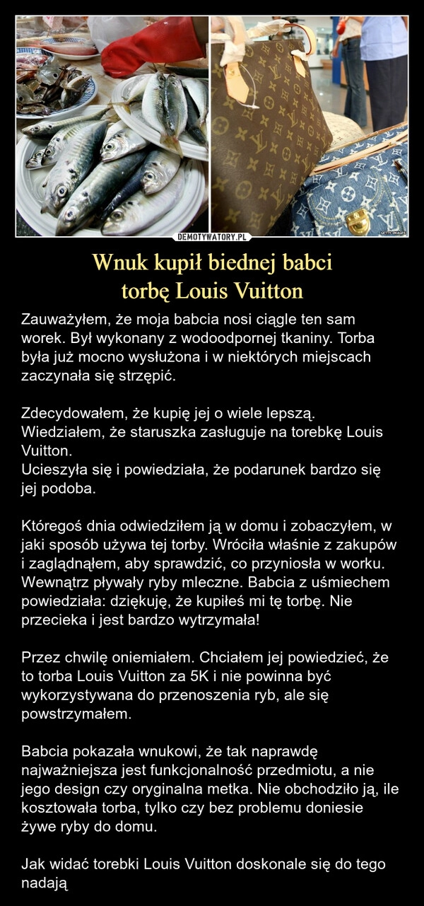 
    Wnuk kupił biednej babci
torbę Louis Vuitton