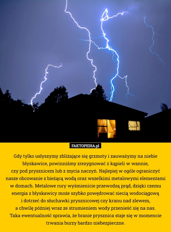 
    Gdy tylko usłyszymy zbliżające się grzmoty i zauważymy na niebie błyskawice,